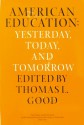 American Education: Yesterday, Today, Tomorrow - Thomas L. Good