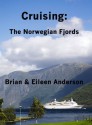 Cruising:The Norwegian Fjords - Brian Anderson, Eileen Anderson