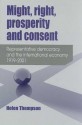 Might, Right, Prosperity and Consent: Representative Democracy and the International Economy 1919-2001 - Helen Thompson