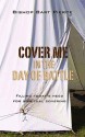 Cover Me in the Day of Battle: The Significance of Spiritual Fatherhood for This Generation - Bart Pierce