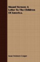 Mount Vernon: A Letter to the Children of America - Susan Fenimore Cooper