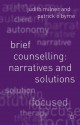 Brief Counselling:Narratives and Solutions - Judith Milner, Patrick O'Byrne