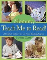 Mommy, Teach Me to Read: A Complete and Easy-to-Use Home Reading Program - Barbara Curtis