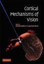 Cortical Mechanisms of Vision [With CDROM] - Michael Jenkin, Laurence R. Harris