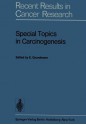 Special Topics in Carcinogenesis: Symposium of the Gesellschaft Zur Bekampfung Der Krebskrankheiten Nordrhein-Westfalen, E.V. Dusseldorf, 24th 25th March, 1972 - Ekkehard Grundmann