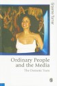 Ordinary People and the Media: The Demotic Turn - Graeme Turner