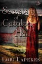 Secrets of Catalpa Hall - Lori Lapekes