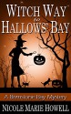 Witch Way to Hallows' Bay: A Brimstone Bay Mystery (Brimstone Bay Mysteries Book 2) - Nicole Marie Howell, N.M. Howell