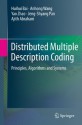 Distributed Multiple Description Coding: Principles, Algorithms and Systems - Huihui Bai, Anhong Wang, Yao Zhao, Jeng-Shyang Pan, Ajith Abraham