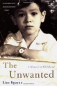 The Unwanted: A Memoir of Childhood - Kien Nguyen