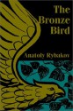 The Bronze Bird - Anatoly Rybakov