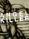 Angel Killer: A True Story of Cannibalism Crime Fighting and Insanity in New York City - Deborah Blum