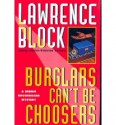 Burglars Can't Be Choosers (Bernie Rhodenbarr Mystery) - Lawrence Block