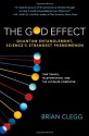 The God Effect: Quantum Entanglement, Science's Strangest Phenomenon - Brian Clegg