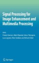 Signal Processing for Image Enhancement and Multimedia Processing (Multimedia Systems and Applications) - Ernesto Damiani, Albert Dipanda, Kokou Yetongnon, Louis Legrand, Peter Schelkens, Richard Chbeir