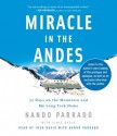 Miracle in the Andes: 72 Days on the Mountain and My Long Trek Home - Nando Parrado, Vince Rause, Josh Davis