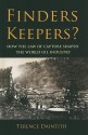 Finders Keepers?: How the Law of Capture Shaped the World Oil Industry - Terence Daintith