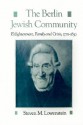 The Berlin Jewish Community: Enlightenment, Family, and Crisis, 1770-1830 - Steven M. Lowenstein