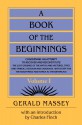 A Book of the Beginnings Vol 1 with an Introduction by Charles Finch - Gerald Massey, Chalres S. Finch