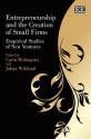 Entrepreneurship and the Creation of Small Firms Empirical Studies of New Ventures - Carin Holmquist, Johan Wiklund