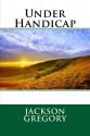 Under Handicap - Jackson Gregory