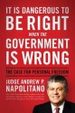 It Is Dangerous to Be Right When the Government Is Wrong: The Case for Personal Freedom - Andrew P. Napolitano