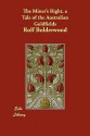 The Miner's Right, a Tale of the Australian Goldfields - Rolf Boldrewood