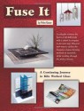 Fuse It - 18 Fused Glass Projects - Petra Kaiser, Wardell Publications