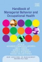 Handbook of Managerial Behavior and Occupational Health - Alexander-Stamatios G. Antoniou, Cary L. Cooper, George P. Chrousos, Charles D. Spielberger, Michael William Eysenck