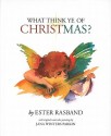 What Think Ye of Christmas? - Ester Rasband, Jana Winters Parkin