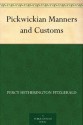 Pickwickian Manners and Customs - Percy Hetherington Fitzgerald