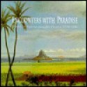 Encounters with Paradise: Views of Hawaii and Its People, 1778-1941 - David W. Forbes