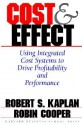 Cost & Effect: Using Integrated Cost Systems to Drive Profitability and Performance - Robert S. Kaplan, Robin Cooper