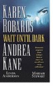 Wait Until Dark - Karen Robards, Andrea Kane, Linda Anderson, Mariah Stewart