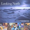 Looking North: Art from the University of Alaska Museum - Aldona Jonaitis, University of Alaska Museum Staff, Suan McInnis