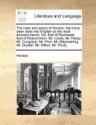 The odes and satyrs of Horace, that have been done into English by the most eminent hands. Viz. Earl of Rochester. Earl of Roscommon. Mr. Cowly. Mr. ... Mr. Dryden. Mr. Milton. Mr. Pooly. - Horace