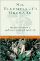 Mr. Bloomfield's Orchard: The Mysterious World of Mushrooms, Molds, and Mycologists - Nicholas P. Money