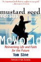 Mustard Seed Vs. McWorld: Reinventing Life and Faith for the Future - Tom Sine