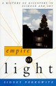 Empire of Light: A History of Discovery in Science and Art - Sidney Perkowitz