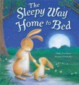 The Sleepy Way Home to Bed. Claire Freedman & Veronica Vasylenko - Claire Freedman