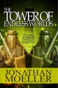 The Tower of Endless Worlds - Jonathan Moeller