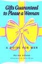 Gifts Guaranteed to Please a Woman: A Guide for Men - Karen Adams, Chris Wrinn