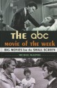 The ABC Movie of the Week: Big Movies for the Small Screen - Michael McKenna