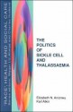 The Politics Of Sickle Cell And Thalassaemia - Elizabeth Anionwu, Karl Atkin