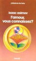 L'amour, Vous Connaissez ?: Nouvelles - Isaac Asimov, Simone Hilling