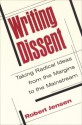 Writing Dissent: Taking Radical Ideas from the Margins to the Mainstream (Media & Culture) - Robert Jensen