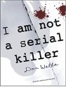 I Am Not A Serial Killer - Dan Wells, John Allen Nelson