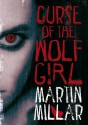 Curse of the Wolf Girl - Martin Millar