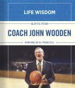 Quotes from Coach John Wooden: Winning With Principle - John Wooden, B&H Editorial Staff