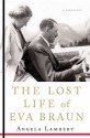 The Lost Life of Eva Braun - Angela Lambert